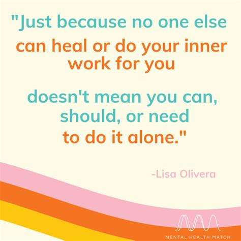 There isn't anybody out there who doesn't have a mental health issue, whether it's depression, anxiety, or how to cope with relationships. 101 Inspiring Mental Health Quotes - Mental Health Match