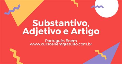 Substantivo Adjetivo E Artigo Revisão De Português Para O Enem