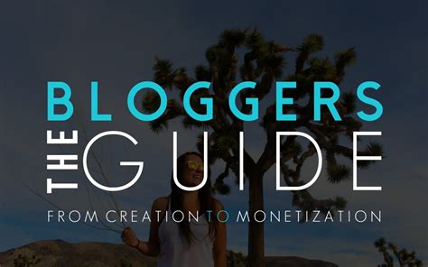 The Bloggers Guide From Creation To Monetization
