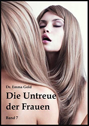 Die Untreue Der Frauen Band 7 Sex Für Den Erfolg 01 By Emma Gold Goodreads