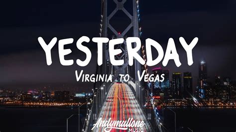 Virginia To Vegas Yesterday Lyrics Youtube
