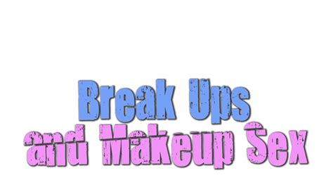 break ups and make up sex en streaming direct et replay sur canal mycanal