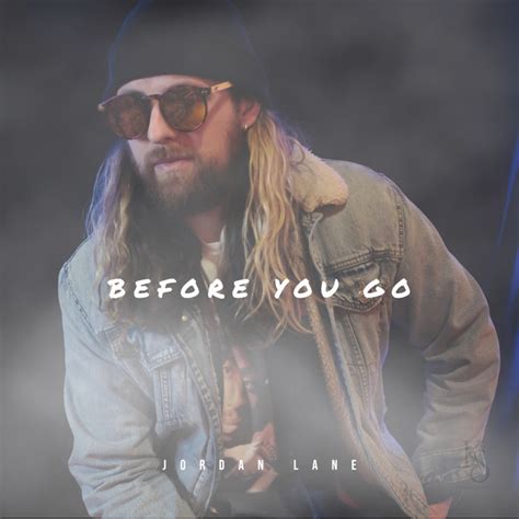 Before You Go Song And Lyrics By Jordan Lane Spotify