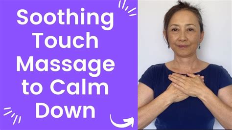 Soothing Touch Massage To Calm Down Youtube