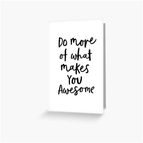 Do More Of What Makes You Awesome Greeting Card By Motivatedtype