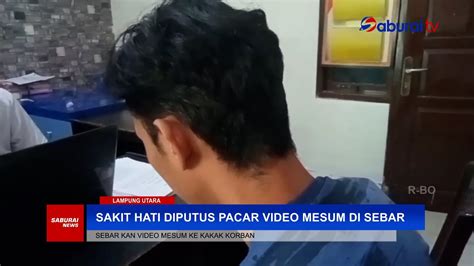 Sakit Hati Diputus Pacar Video Mesum Di Sebar Berujung Di Jeruji