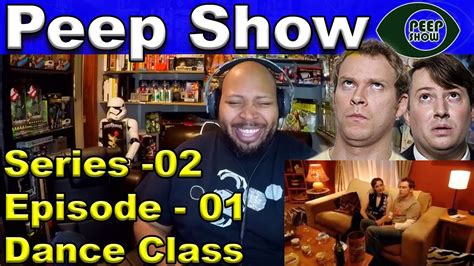 Peep Show Season 02 Episode 01 Dance Class Reaction Youtube