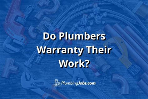 Do Plumbers Warranty Their Work