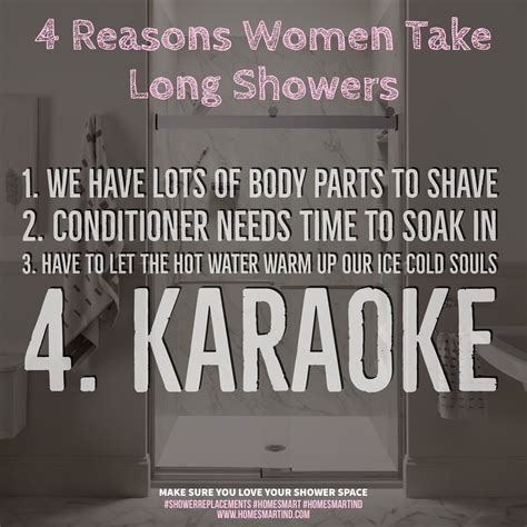 women take long showers you should enjoy your showering space while you daydream and sing