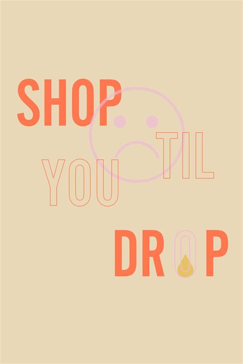 The Words Shop Till You Til Drop Are In Red And Orange Letters On A