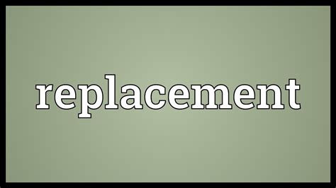 Replacement Meaning Youtube