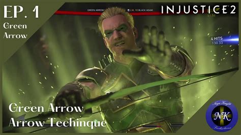 Injustice 2 Green Arrow Episode 1 Arrow Technique Youtube