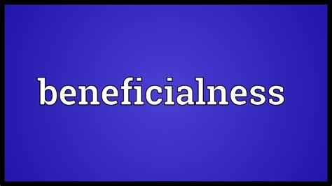 Beneficialness Meaning Youtube