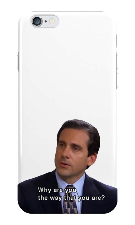Michael Scott Why Are You The Way That You Are Iphone
