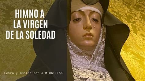 Himno A La Virgen De La Soledad Youtube