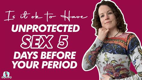 Can You Get Pregnant 5 Days Before Your Period Youtube