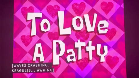 To Love A Patty Title Card Youtube