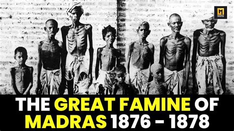 The Great Famine Of Madras 1876 1878 Madras Updates Youtube