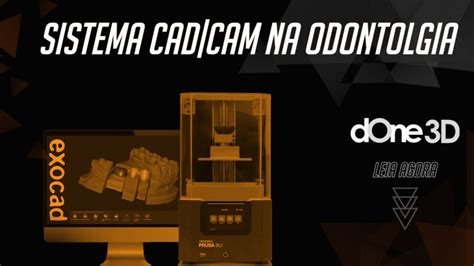 Sistema CAD CAM na odontologia o que você precisa saber dOne D