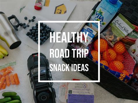 Best Healthy Roadtrip Snack Healthy Road Trip Snacks Road Trip