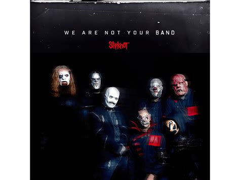 Slipknot We Are Not Your Band R Slipknot