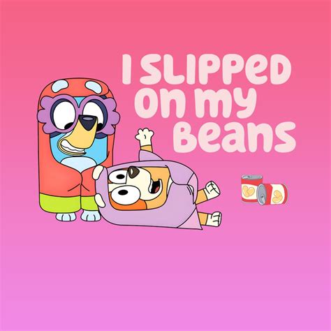 I Slipped On My Beans Bluey Friends Png Bluey Friends Instant Etsy