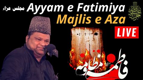 🔴 Live Ayyam E Fatimiya Majlis E Aza Maulana Javed Abidi Sb