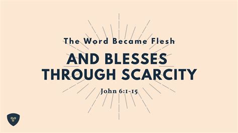 The Word Became Flesh And Blesses Through Scarcity Youtube
