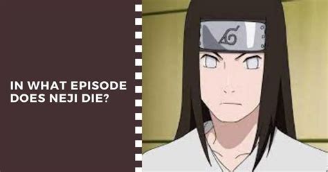 In What Episode Of Naruto Does Neji Die Explained Howdidtheydied