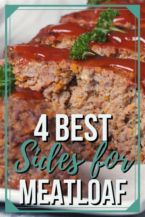 4 Best Side Dishes To Serve With Meatloaf Meatloaf Side Dishes Best