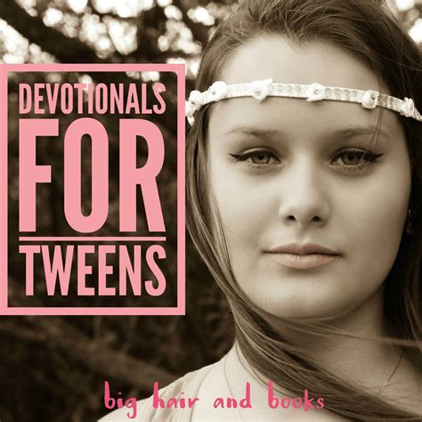 Big Hair And Books Devotionals For Tweens