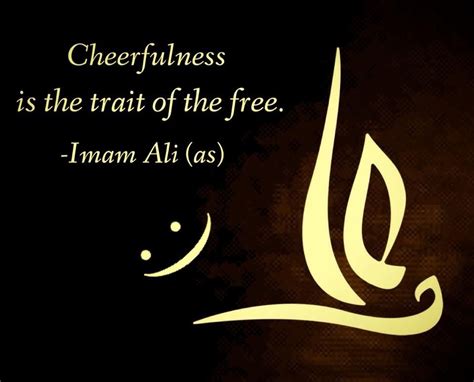 Cheerfulness Is The Trait Of The Free Imam Ali As Ghurar Al