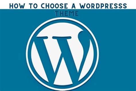 How To Choose A Wordpresss Theme Things To Keep In Mind While