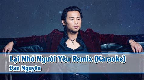 Karaoke Hd Lại Nhớ Người Yêu Remix Đan Nguyên Pbn 119 Full Beat