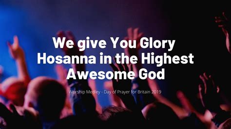 We Give You Glory Lord Hosanna In The Highest Awesome God Youtube