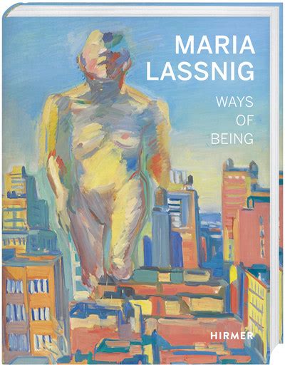 Maria Lassnig Ways Of Being Publications Petzel Gallery