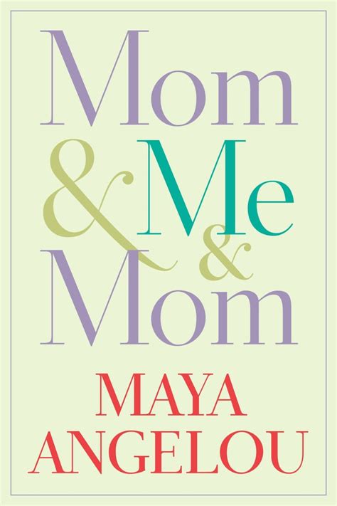 Mom And Me And Mom By Maya Angelou The Best Books To Get Moms For Mother