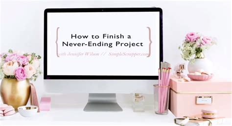 How To Finish A Never Ending Project Female Entrepreneur Association