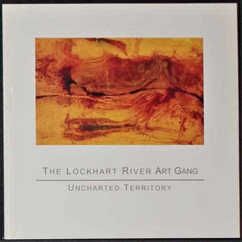 The Lockhart River Art Gang Uncharted Territory Par Lockhart River Art