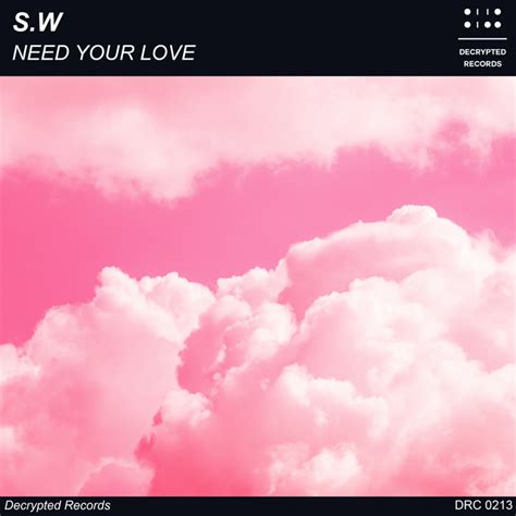 Need Your Love Single By Sw Spotify