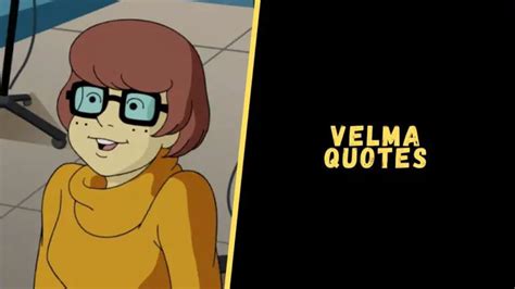 Top Mind Blowing Quotes From Velma Of Scooby Doo Show
