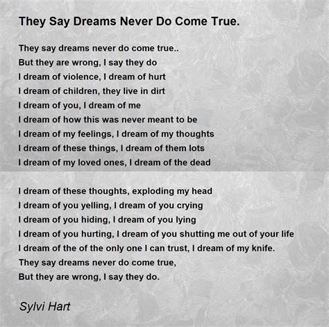 they say dreams never do come true they say dreams never do come true poem by sylvi hart