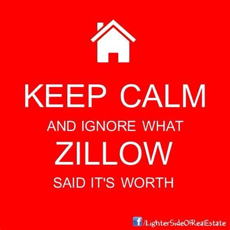 Keep Calm And Ignore What Zillow Said Its Worthrealestate