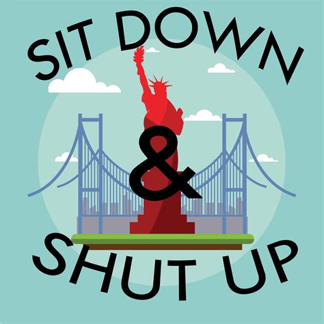 Sit Down And Shut Up Listen Via Stitcher For Podcasts