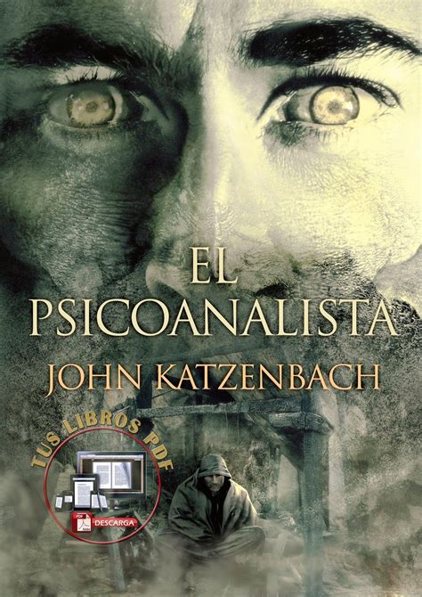 Descargar libros gratis, libros pdf, libros online john katzenbach. El Psicoanalista Pdf / El Psicoanalista Parte 1 Pdf ...