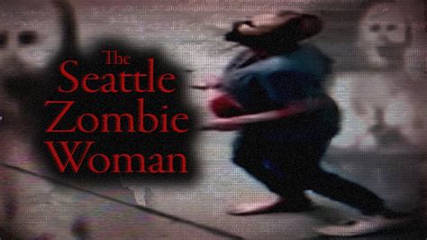 The Seattle Zombie Woman An Internet Mystery Youtube
