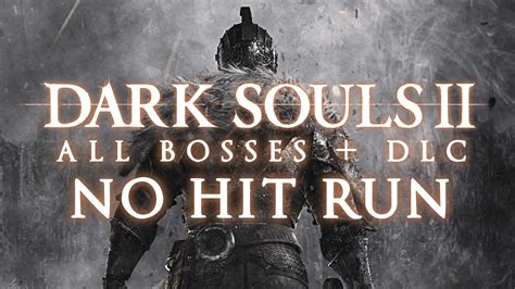 Dark Souls 2 All Bosses Dlc No Hit Run Youtube