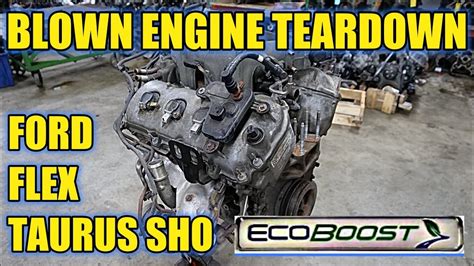 Taurus Sho Flex Ecoboost 35 V6 Bad Engine Teardown What Killed This