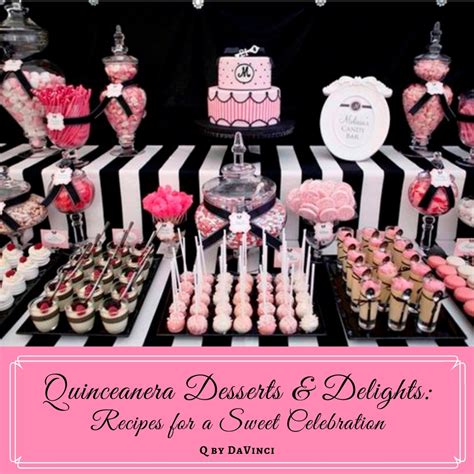 Quinceanera Desserts & Delights: Your Recipe for a Sweet Celebration