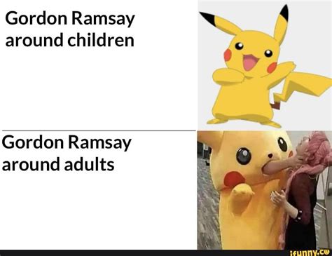 Gordon Ramsay Around Children Da Gordon Ramsay Around Adults Ifunny